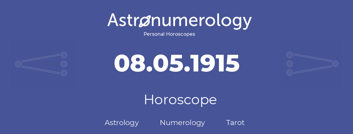Horoscope for birthday (born day): 08.05.1915 (May 08, 1915)