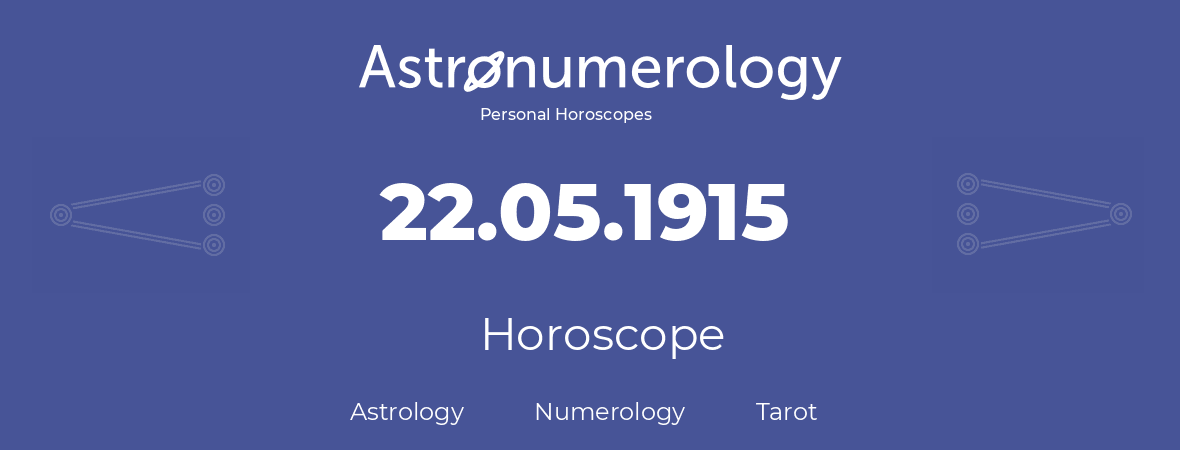 Horoscope for birthday (born day): 22.05.1915 (May 22, 1915)