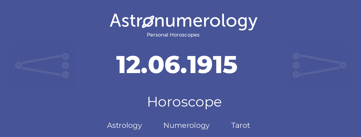 Horoscope for birthday (born day): 12.06.1915 (June 12, 1915)