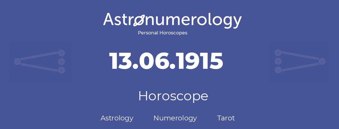 Horoscope for birthday (born day): 13.06.1915 (June 13, 1915)