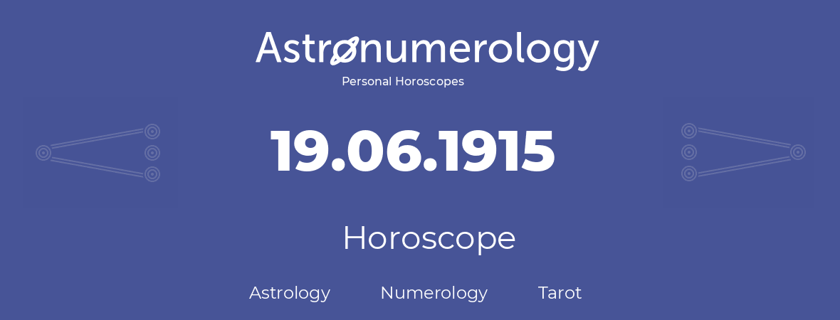 Horoscope for birthday (born day): 19.06.1915 (June 19, 1915)