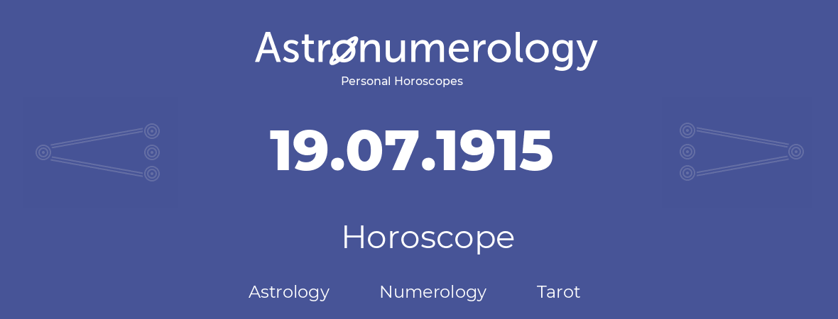 Horoscope for birthday (born day): 19.07.1915 (July 19, 1915)