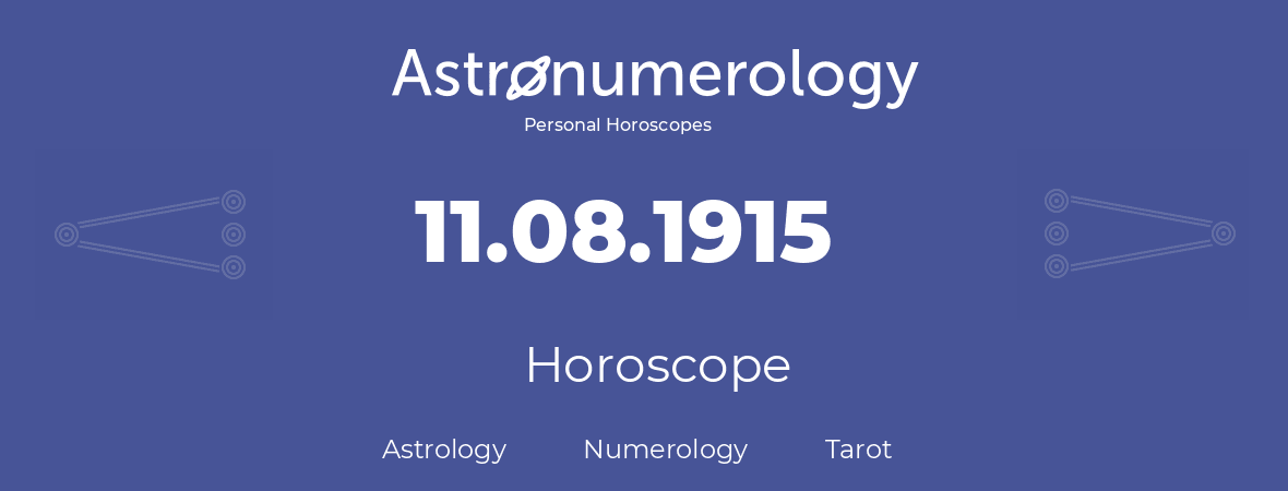 Horoscope for birthday (born day): 11.08.1915 (August 11, 1915)