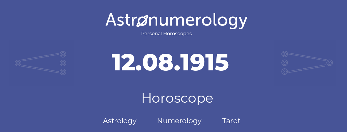 Horoscope for birthday (born day): 12.08.1915 (August 12, 1915)
