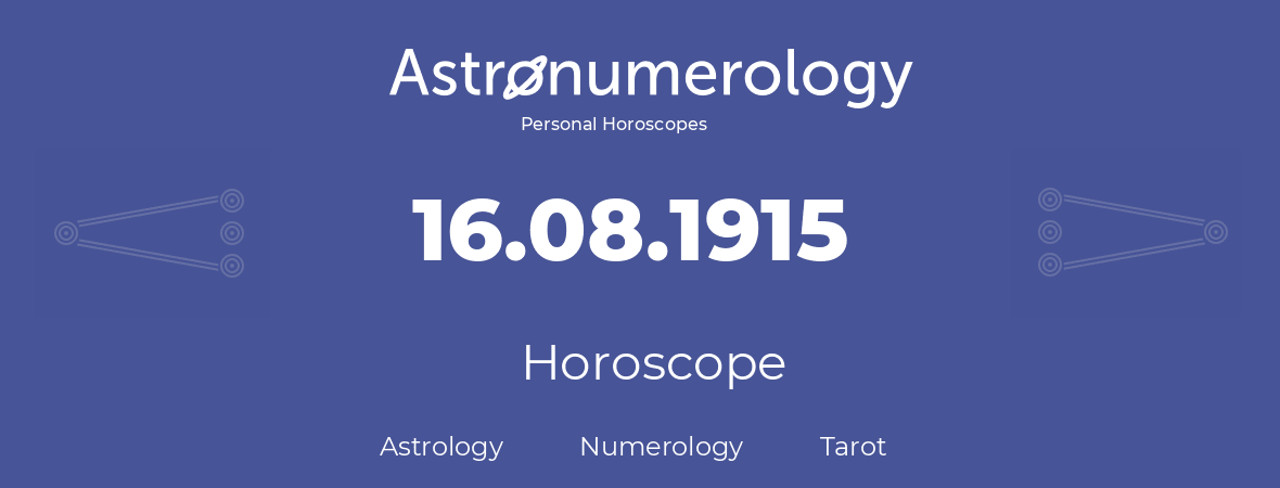 Horoscope for birthday (born day): 16.08.1915 (August 16, 1915)