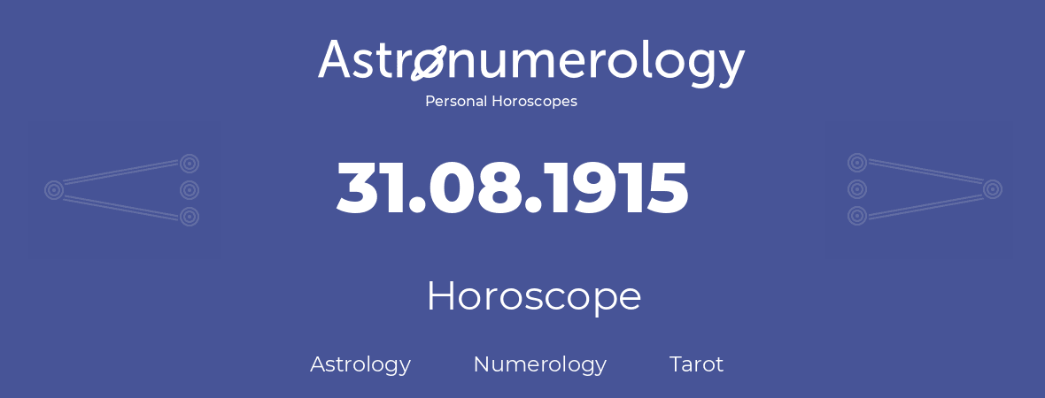 Horoscope for birthday (born day): 31.08.1915 (August 31, 1915)