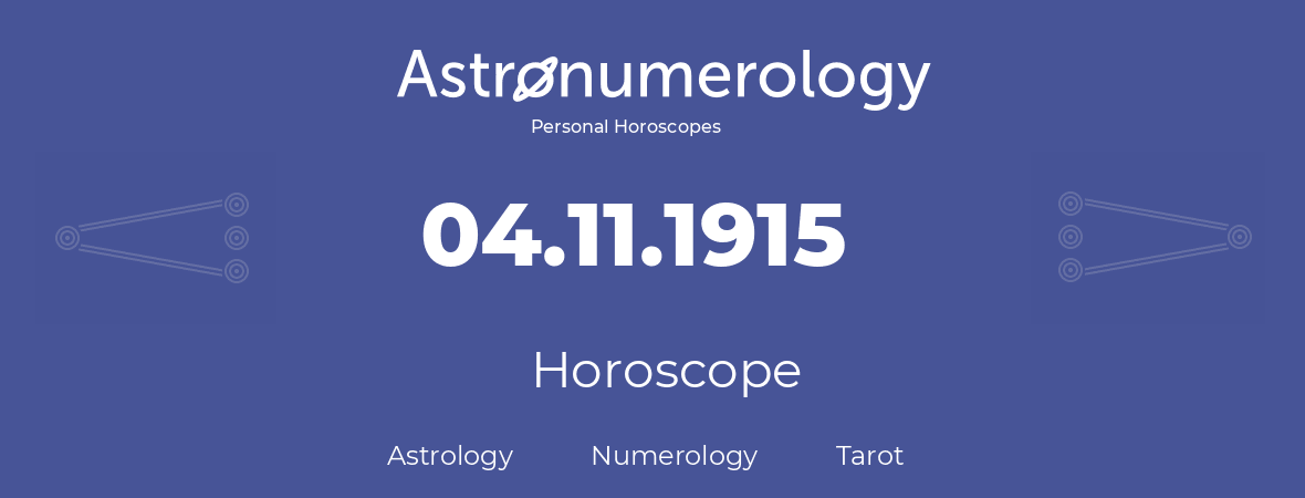 Horoscope for birthday (born day): 04.11.1915 (November 04, 1915)