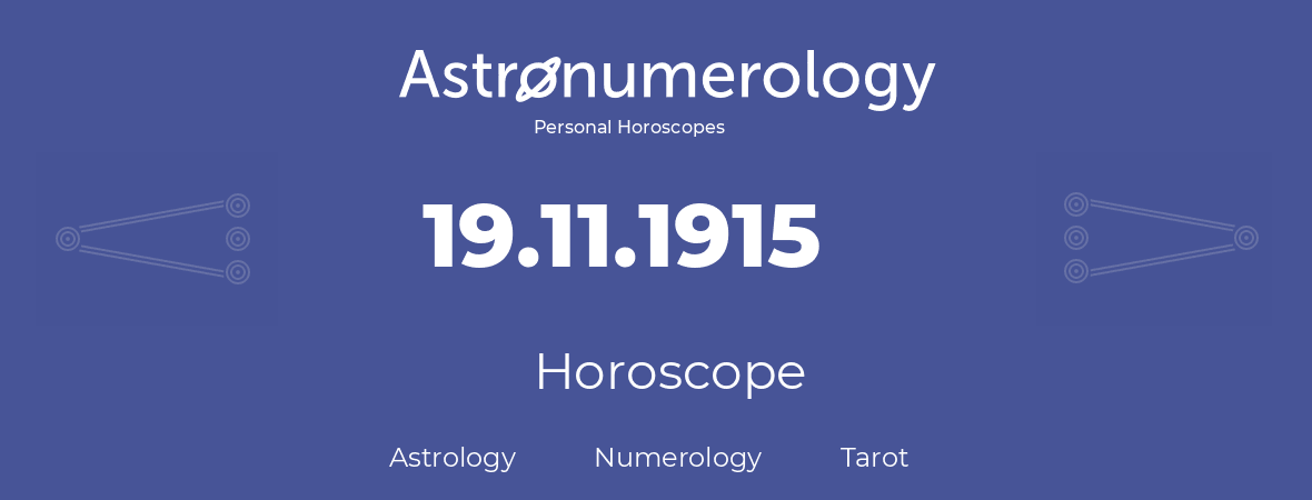 Horoscope for birthday (born day): 19.11.1915 (November 19, 1915)