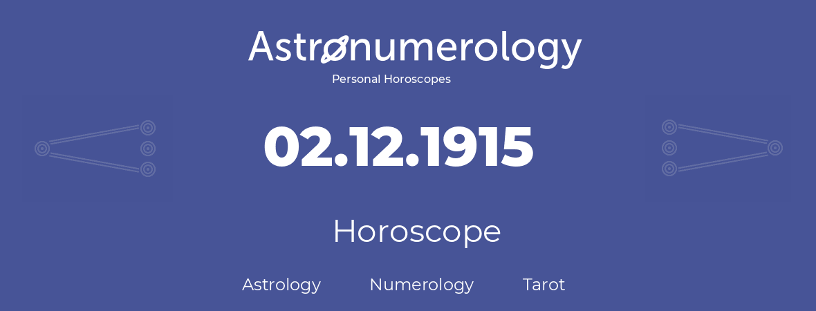 Horoscope for birthday (born day): 02.12.1915 (December 2, 1915)