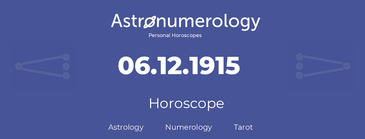 Horoscope for birthday (born day): 06.12.1915 (December 06, 1915)