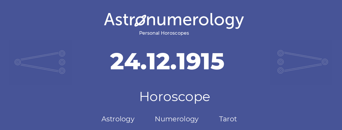 Horoscope for birthday (born day): 24.12.1915 (December 24, 1915)