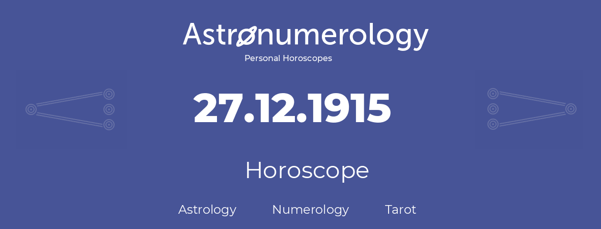 Horoscope for birthday (born day): 27.12.1915 (December 27, 1915)