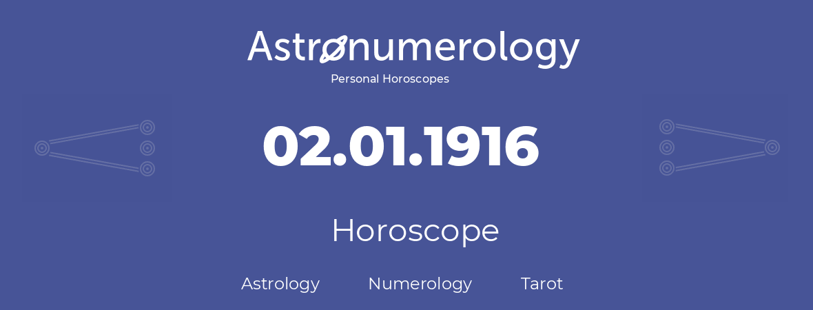Horoscope for birthday (born day): 02.01.1916 (January 2, 1916)