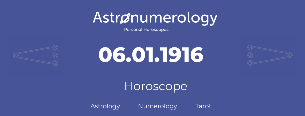 Horoscope for birthday (born day): 06.01.1916 (January 06, 1916)