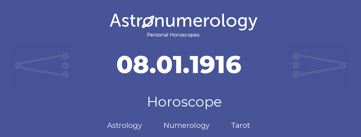 Horoscope for birthday (born day): 08.01.1916 (January 08, 1916)