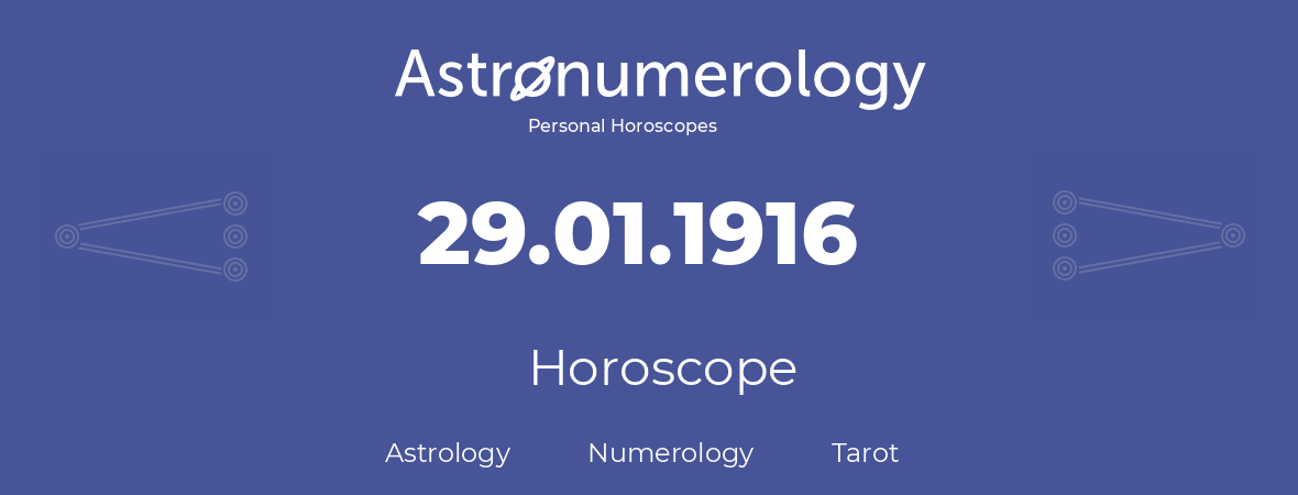 Horoscope for birthday (born day): 29.01.1916 (January 29, 1916)