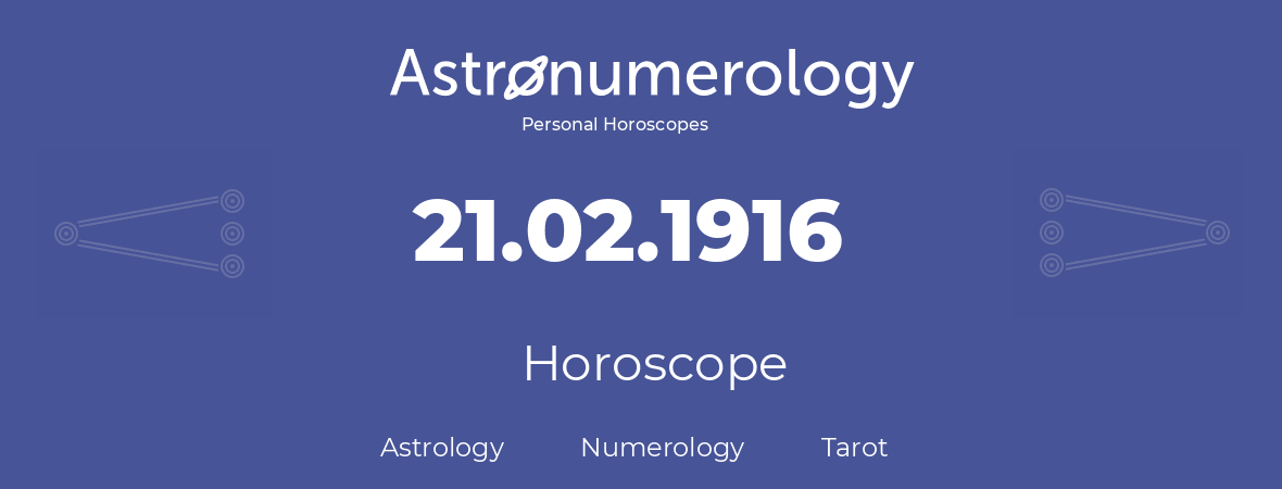 Horoscope for birthday (born day): 21.02.1916 (February 21, 1916)