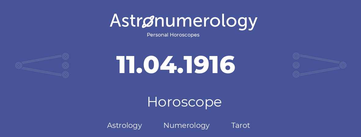 Horoscope for birthday (born day): 11.04.1916 (April 11, 1916)
