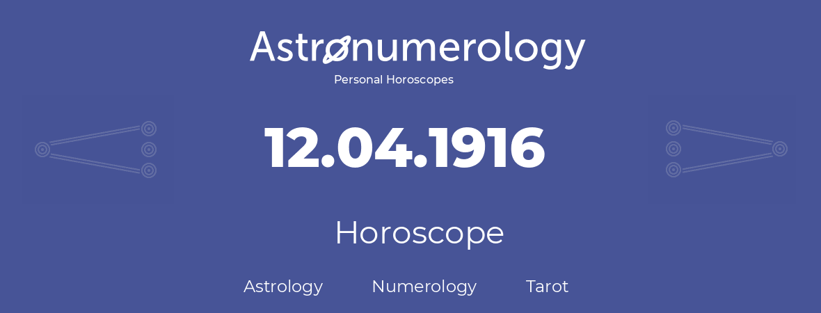 Horoscope for birthday (born day): 12.04.1916 (April 12, 1916)