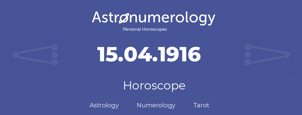 Horoscope for birthday (born day): 15.04.1916 (April 15, 1916)