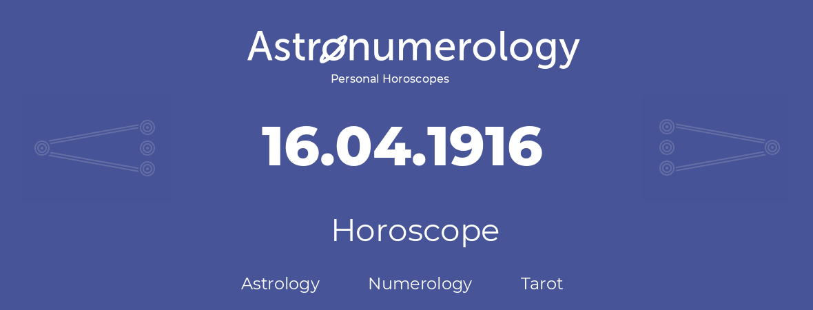 Horoscope for birthday (born day): 16.04.1916 (April 16, 1916)