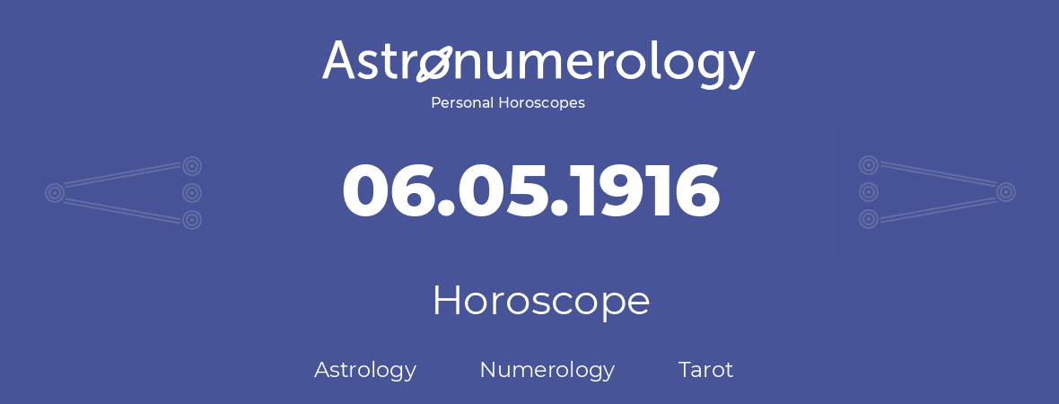 Horoscope for birthday (born day): 06.05.1916 (May 06, 1916)