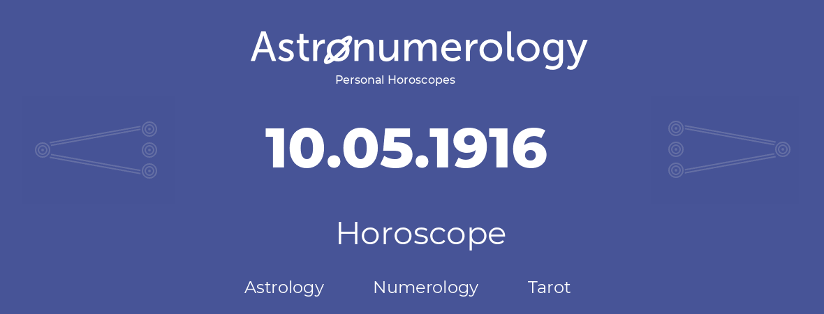 Horoscope for birthday (born day): 10.05.1916 (May 10, 1916)