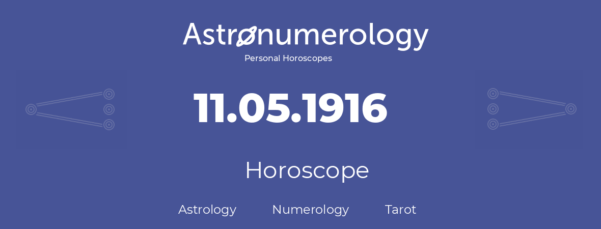 Horoscope for birthday (born day): 11.05.1916 (May 11, 1916)