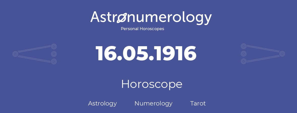 Horoscope for birthday (born day): 16.05.1916 (May 16, 1916)