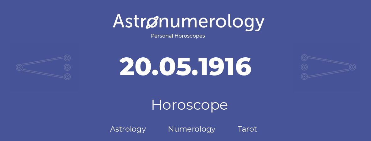 Horoscope for birthday (born day): 20.05.1916 (May 20, 1916)