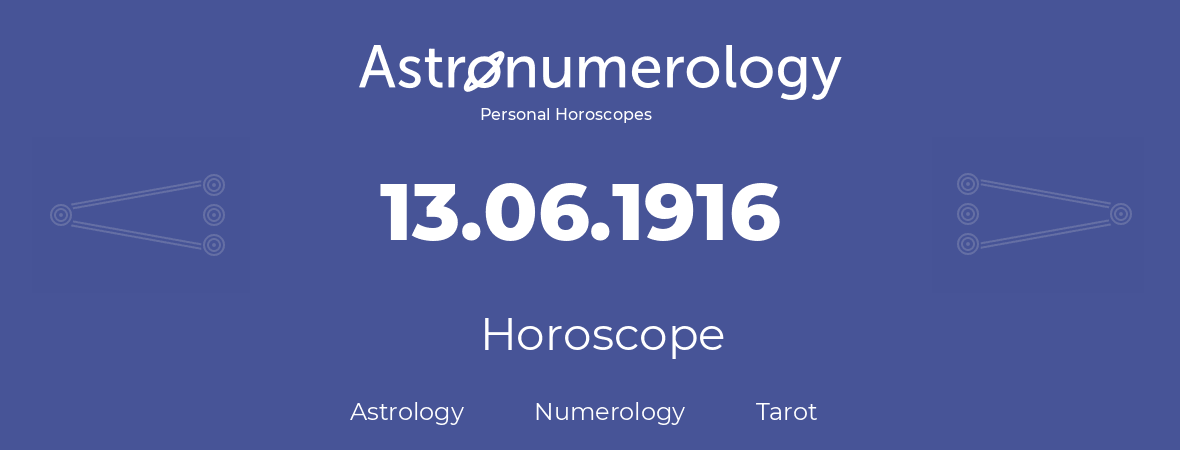 Horoscope for birthday (born day): 13.06.1916 (June 13, 1916)