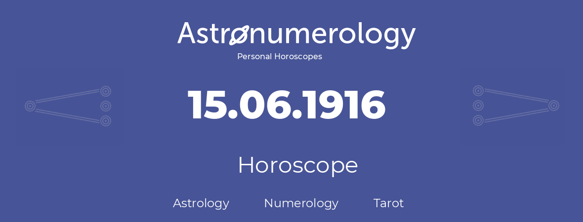 Horoscope for birthday (born day): 15.06.1916 (June 15, 1916)