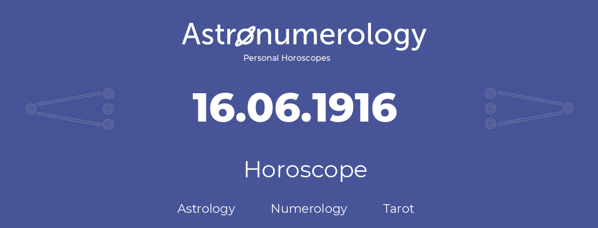 Horoscope for birthday (born day): 16.06.1916 (June 16, 1916)