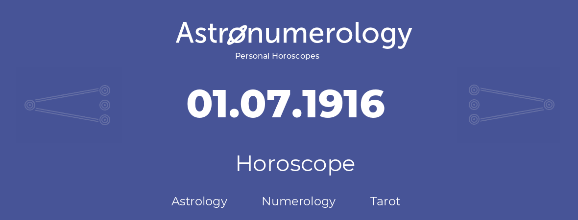 Horoscope for birthday (born day): 01.07.1916 (July 1, 1916)