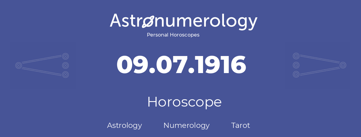 Horoscope for birthday (born day): 09.07.1916 (July 09, 1916)