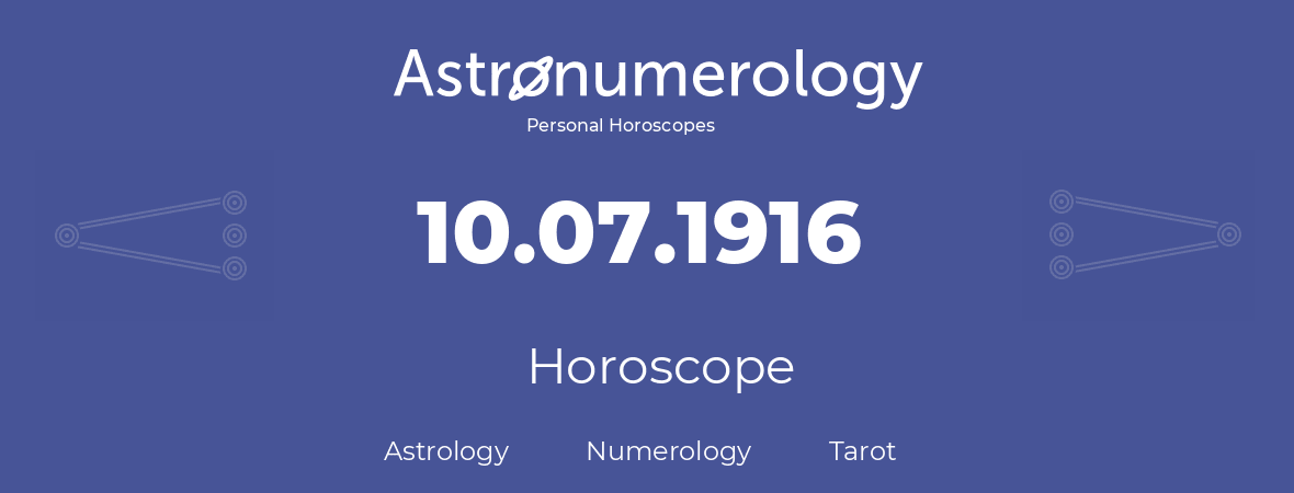 Horoscope for birthday (born day): 10.07.1916 (July 10, 1916)