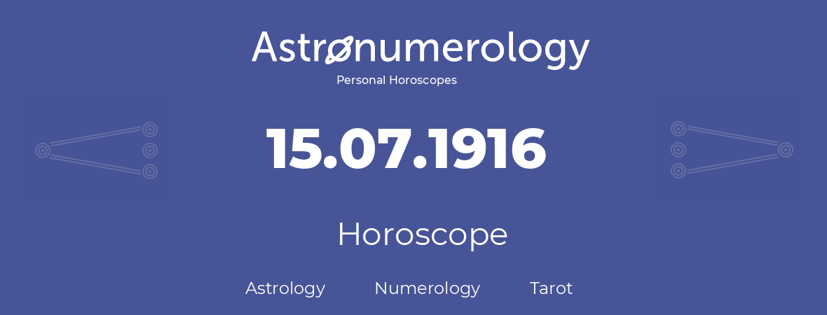 Horoscope for birthday (born day): 15.07.1916 (July 15, 1916)