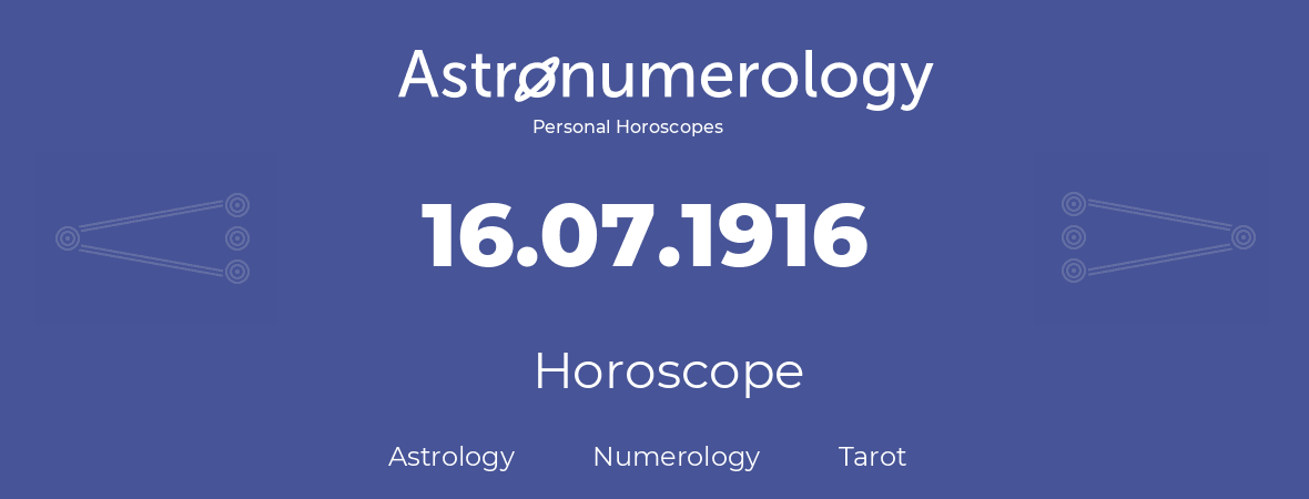 Horoscope for birthday (born day): 16.07.1916 (July 16, 1916)