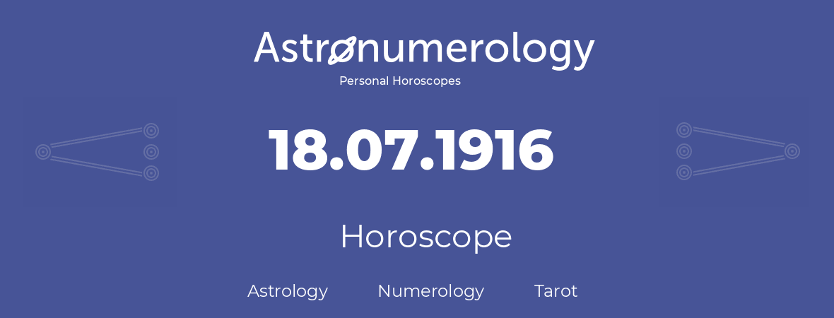 Horoscope for birthday (born day): 18.07.1916 (July 18, 1916)
