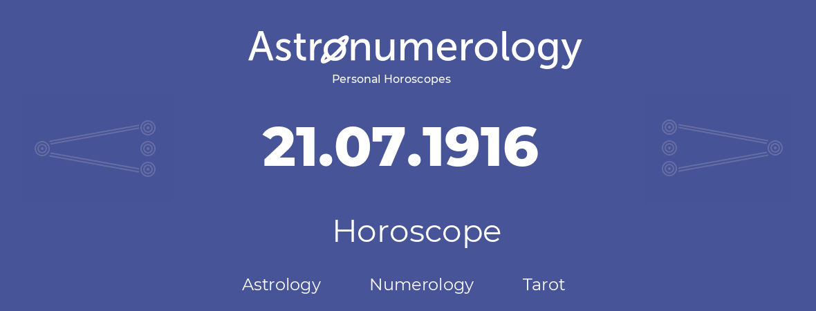Horoscope for birthday (born day): 21.07.1916 (July 21, 1916)