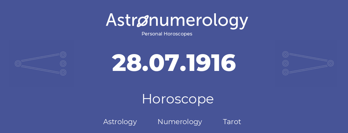 Horoscope for birthday (born day): 28.07.1916 (July 28, 1916)