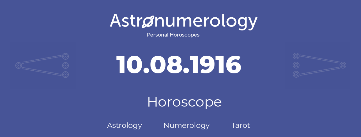 Horoscope for birthday (born day): 10.08.1916 (August 10, 1916)