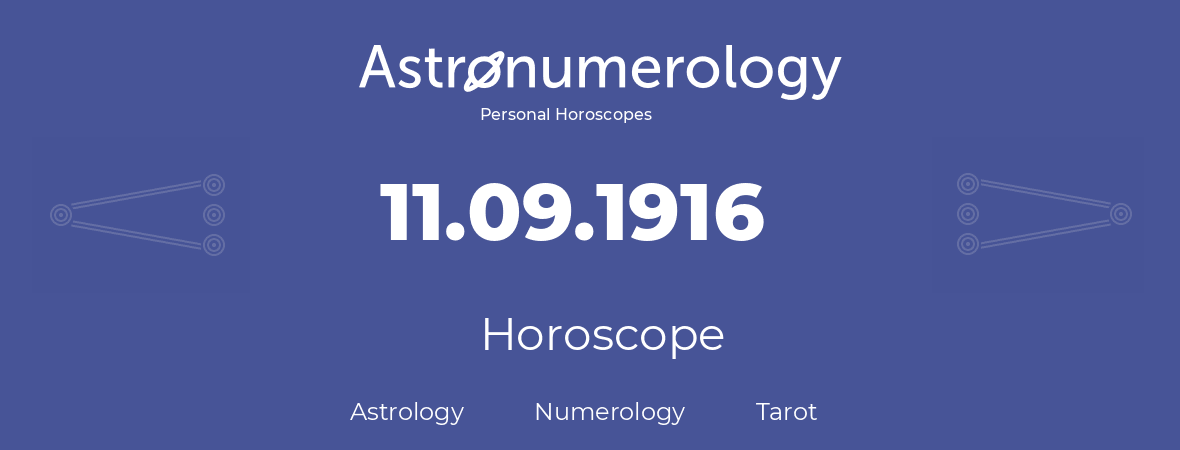 Horoscope for birthday (born day): 11.09.1916 (September 11, 1916)