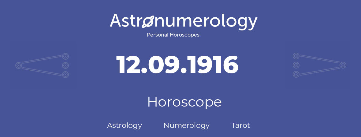 Horoscope for birthday (born day): 12.09.1916 (September 12, 1916)
