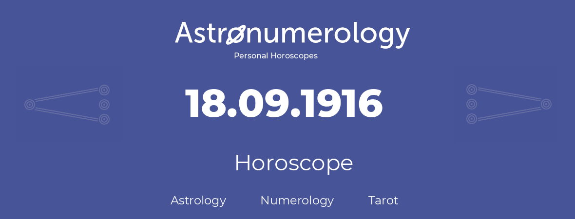 Horoscope for birthday (born day): 18.09.1916 (September 18, 1916)