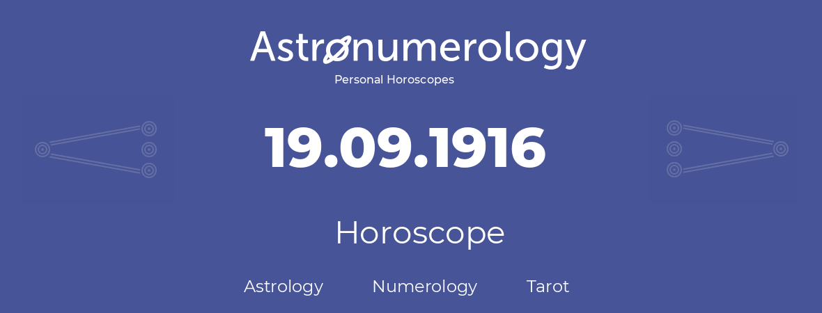 Horoscope for birthday (born day): 19.09.1916 (September 19, 1916)