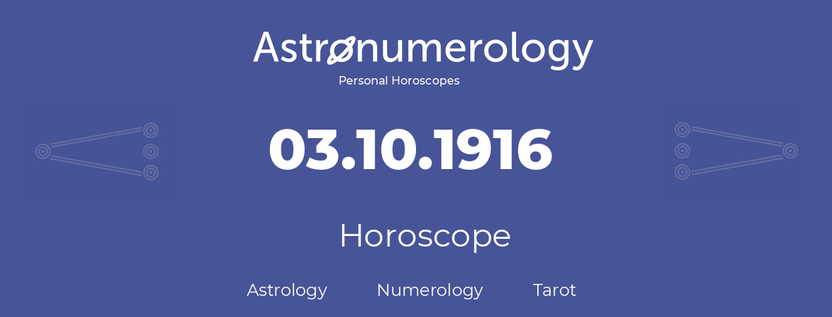 Horoscope for birthday (born day): 03.10.1916 (Oct 3, 1916)