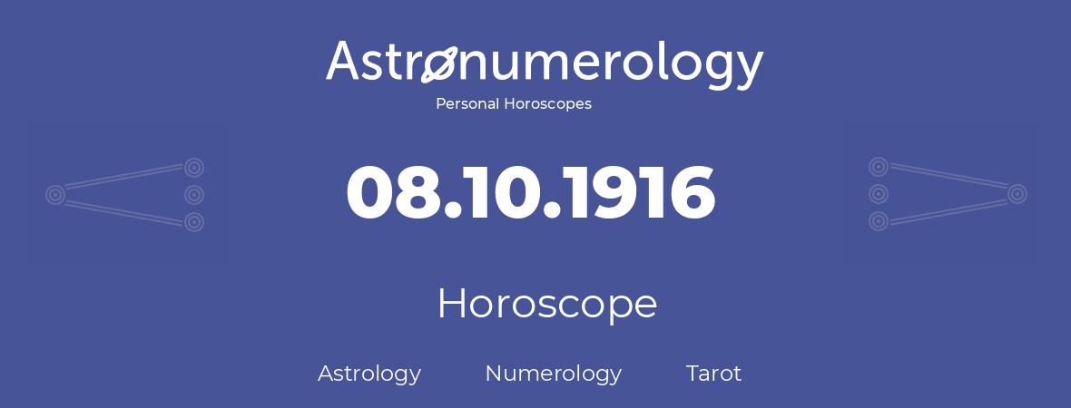 Horoscope for birthday (born day): 08.10.1916 (Oct 08, 1916)