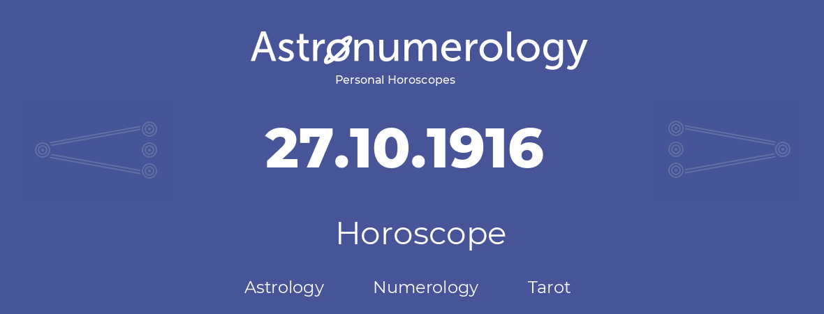 Horoscope for birthday (born day): 27.10.1916 (Oct 27, 1916)