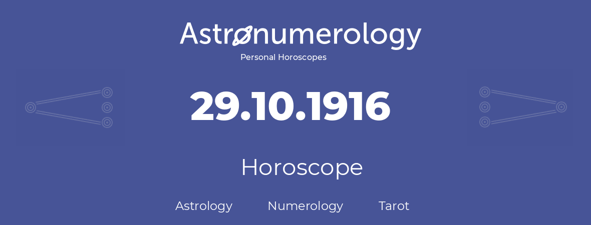 Horoscope for birthday (born day): 29.10.1916 (Oct 29, 1916)